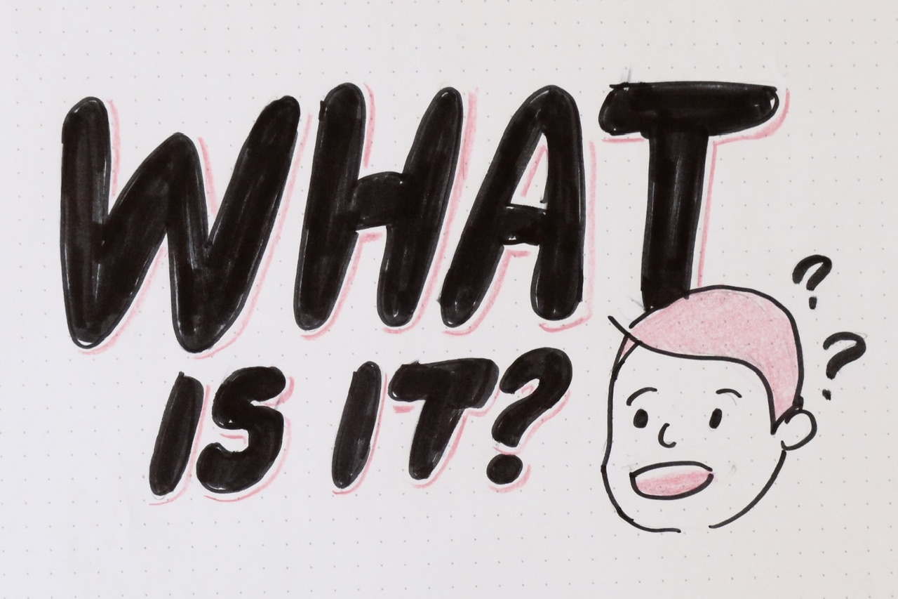 IMG_4494.jpeg|hand drawn lettering saying what is it